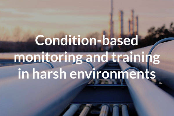 Condition-based monitoring and training in harsh environments
